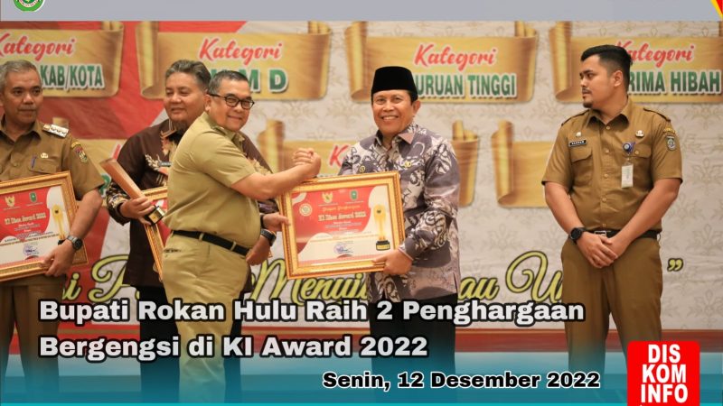 Bupati Rohul H. Sukiman Terima 2 Penghargaan Bergengsi di KI Riau Award 2022