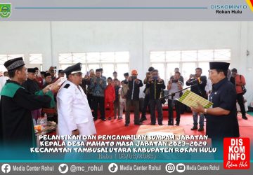 Kades Mahato periode 2023-2029 resmi di lantik oleh Bupati Rohul