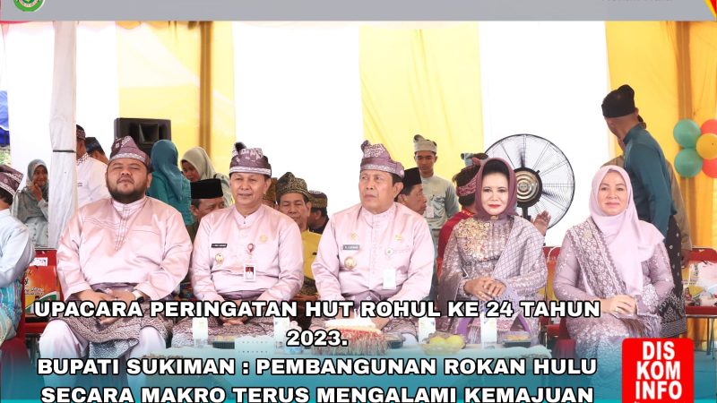 Upacara Peringatan HUT Rohul ke-24 tahun 2023, Bupati Sukiman: Pembangunan Rokan Hulu Secara Makro Terus Mengalami Kemajuan