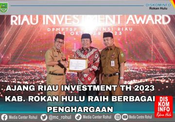 Ajang Riau Investment Award 2023 : Kabupaten Rokan Hulu Raih Berbagai Penghargaan