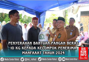 Penyaluran Bantuan Pangan Serentak, Pemkab Rohul Bagikan 28.370 Karung Beras Kepada Masyarakat KPM