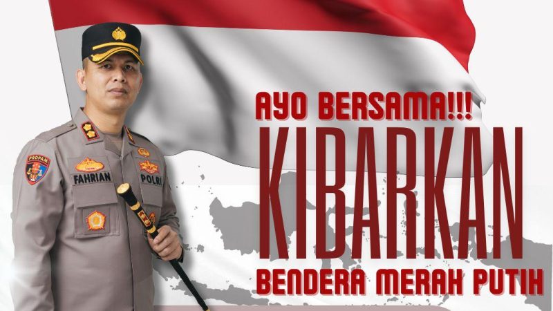 Hari Kemerdekaan RI, Kapolres Inhu Imbau Masyarakat Kibarkan Bendera Merah Putih