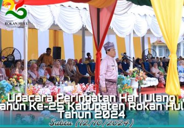 Upacara Peringatan Hut Rohul ke-25, Bupati Sukiman: Saatnya untuk Menunjukkan Jati Diri dan Kekuatan