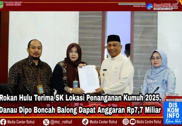 Rokan Hulu Terima SK Lokasi Penanganan Kumuh 2025, Danau Dipo Boncah Balong Dapat Anggaran Rp7,7 Miliar