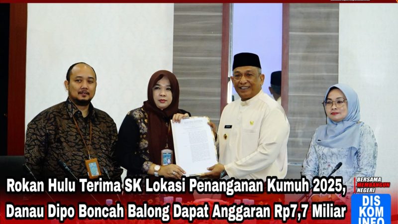 Rokan Hulu Terima SK Lokasi Penanganan Kumuh 2025, Danau Dipo Boncah Balong Dapat Anggaran Rp7,7 Miliar