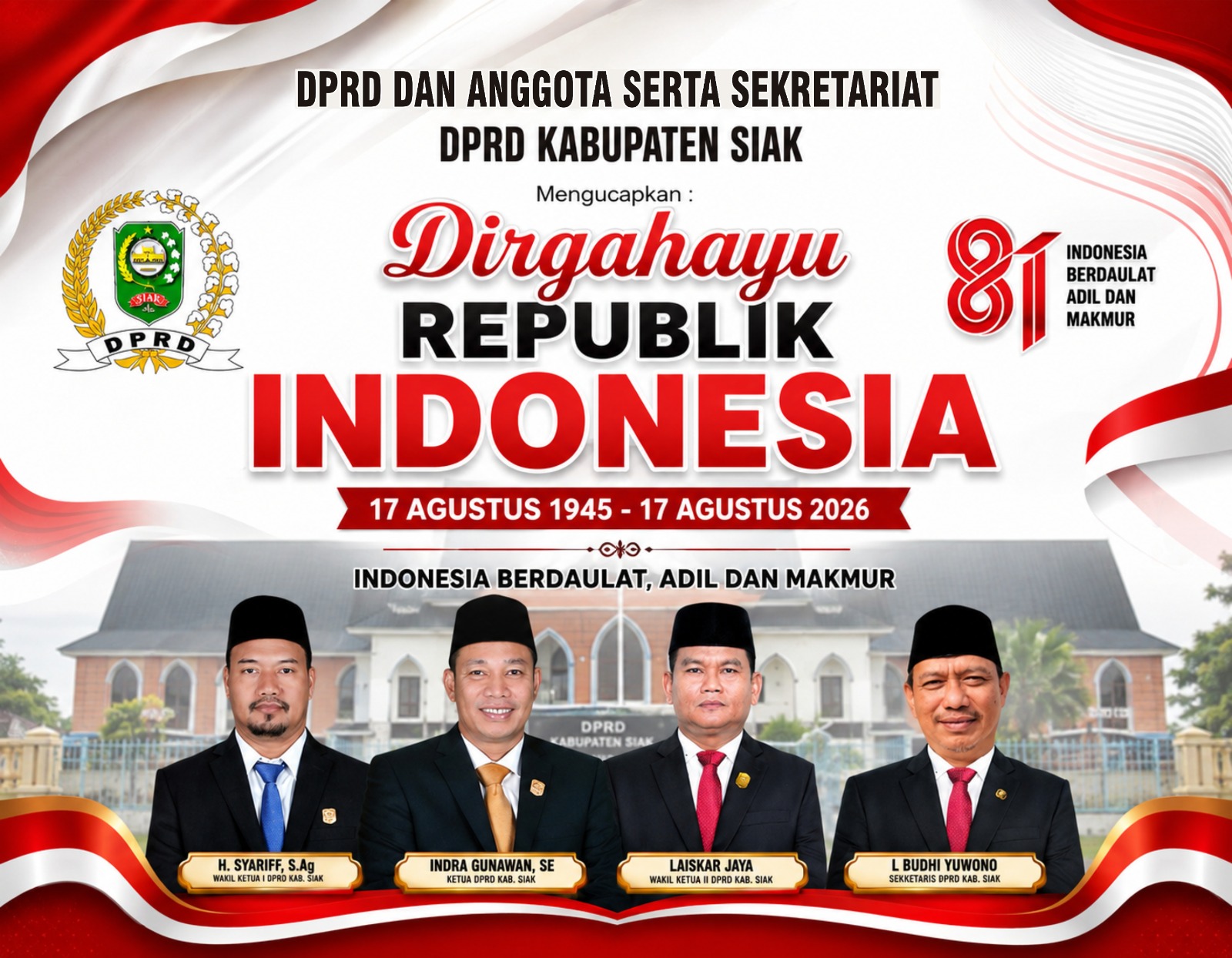 Pimpinan, Anggota DPRD serta sekertariat DPRD Kabupaten Siak mengucapkan Dirgahayu Republik Indonesia ke 81